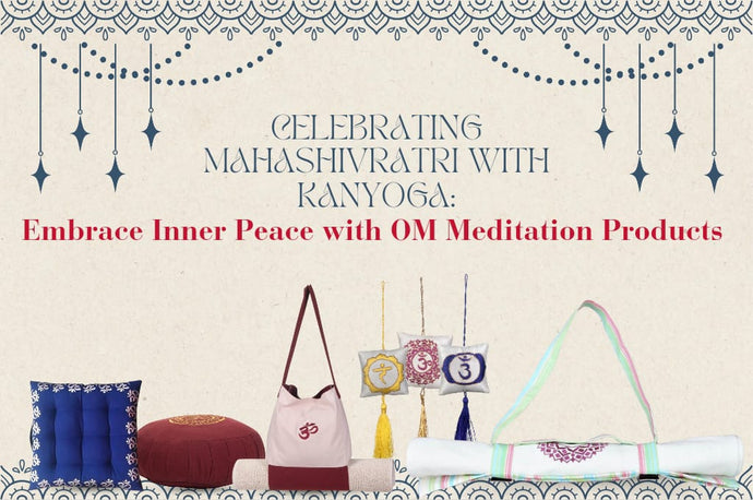 Celebrating Mahashivratri with Kanyoga: Embrace Inner Peace with OM Meditation Products