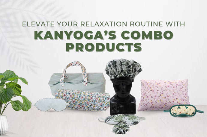 Elevate Your Relaxation Routine with Kanyoga’s Combo Products