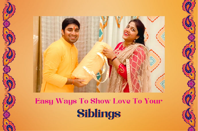 Easy Ways To Show Love To Your Siblings