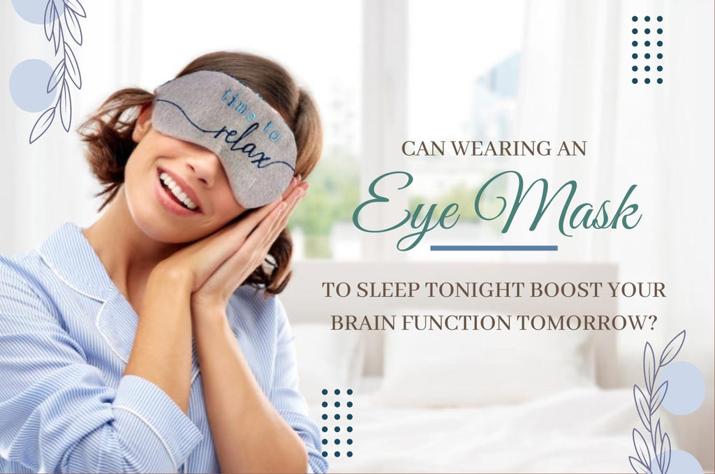 Can Wearing an Eye Mask to Sleep Tonight Boost Your Brain Function Tomorrow?