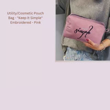 Load and play video in Gallery viewer, Utility/Cosmetic Pouch Bag - &quot;Keep it Simple&quot; embroidered - Pink
